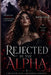 Rejected By The Alpha: One rejection. Two mates. A power no Alpha can control. by Selene Huoma