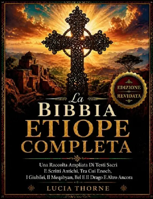 La Bibbia Etiope Completa: Una Raccolta Ampliata Di Testi Sacri E Scritti Antichi, Tra Cui Enoch, I Giubilei, Il Meqabyan, Bel E Il Drago E Altro Anco by Lucia Thorne