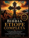 La Bibbia Etiope Completa: Una Raccolta Ampliata Di Testi Sacri E Scritti Antichi, Tra Cui Enoch, I Giubilei, Il Meqabyan, Bel E Il Drago E Altro Anco by Lucia Thorne