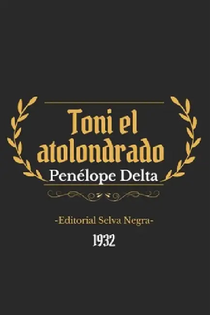 Toni el atolondrado by Penélope Delta, Maximiliano Garzón, Editorial Selva Negra