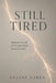 Still Tired: Modern Life and the Energy People Never Get Back by Celine Vares