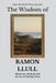 The Wisdom of Ramon Llull: Mysticism, Method, and the Art of Finding Truth by Sapientia Mundi Press