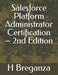 Salesforce Platform Administrator Certification - 2nd Edition by H. Breganza