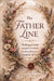 The Father Line: Healing Patriarchal and Paternal Wounds to Reclaim Your Place as a Daughter of God by Isabelle Meiring