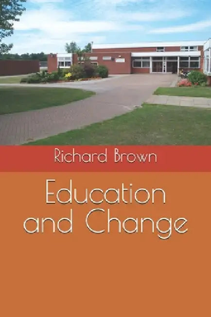 Education and Change by Richard Brown