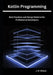 Kotlin Programming: Best Practices and Design Patterns for Professional Developers by J. H. Rivers
