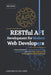 RESTful API Development for Modern Web Developers: A Practical Guide to Designing, Building, Securing, and Consuming APIs with REST, GraphQL, JSON, No by Laurence Oliver Jones