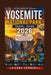 Yosemite National Park Travel Guide 2026: Explore Iconic Trails, Majestic Waterfalls, Scenic Drives, Hidden Gems, and Smart Itineraries for a Perfect by Sierra Summers