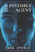 The Invisible Agent: How Artificial Intelligence Became the World's Most Powerful Spy by Cara Steele