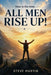 All Men Rise Up!: Now is the Time by Steve Martin