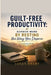 Guilt-Free Productivity: Achieve More by Resting the Way You Deserve by Lucas Grant