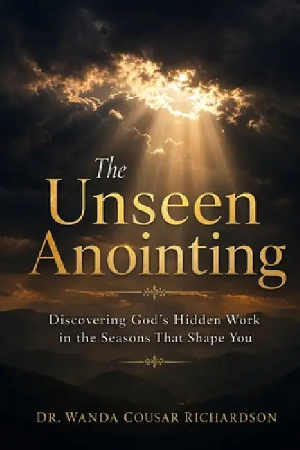 The Unseen Anointing by Wanda Cousar Richardson