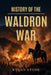 History Of The Waldron War: Reconstruction, Revenge, and a Decade of Strife in Scott County, Arkansas by Rylan Stone