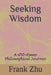 Seeking Wisdom: A 100-Essay Philosophical Journey by Frank Zhu