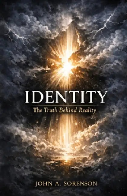 Identity: The Truth Behind Reality by John Aubrey Sorenson