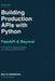 Building Production APIs with Python: FastAPI & Beyond by Malte Eisenberg
