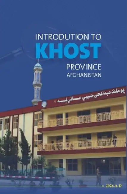 Khost: Land, History, and Culture (Pashto) by Azizullah Zaland, Zahid Shah Angar, Nishanussin Ahangar