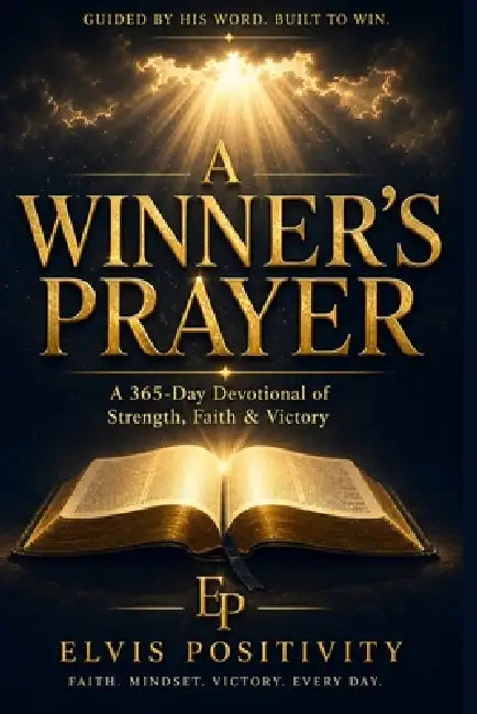 A Winner's Prayer: A 365-Day Devotional of Strength, Faith & Victory by Sr. Below Elvis, Elvis Positivity