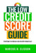 The Low Credit Score Survival Guide: Strategies to Rebuild and Recover Financially (2026 - 2027 Edition) by Marcus D. Ellison
