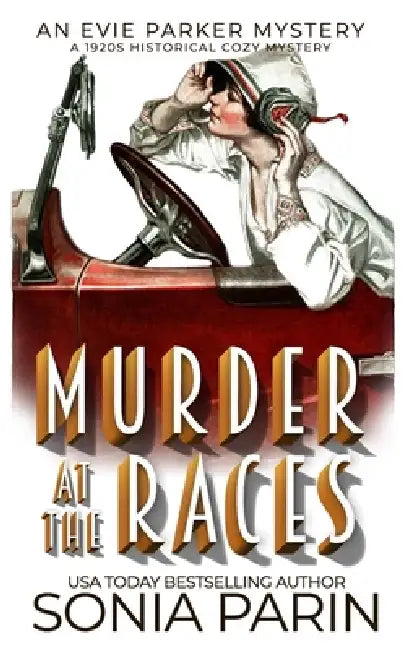 Murder at the Car Races: A 1920s Historical Cozy Mystery by Sonia Parin