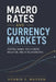 Macro Rates and Currency Markets: Central Banks, Yield Curves, Inflation, and FX Relationships by Alice Schwartz, Henrik S. Madsen