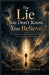 The Lie You Don't Know You Believe: Uncovering the Hidden Beliefs That Shape Your Faith by Soros George