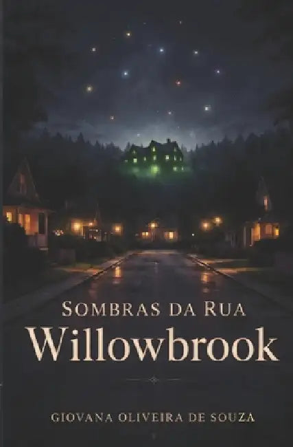Sombras da Rua Willowbrook: Uma noite, uma escolha... e um caminho sem volta. by Samuel Aldiney Souza, Giovana Oliveira Souza