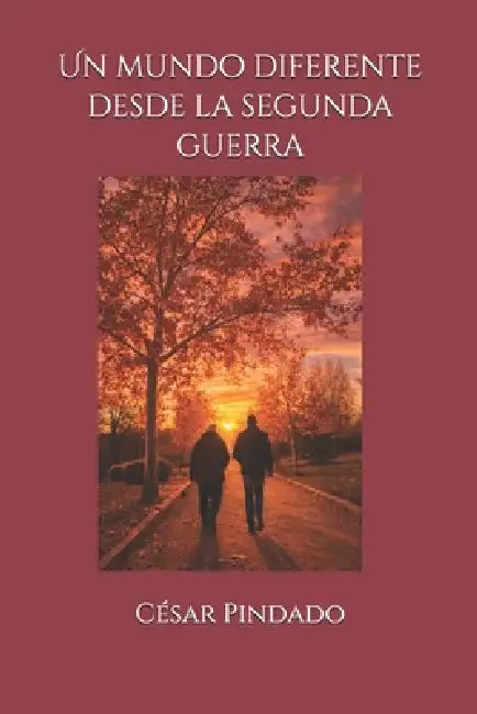 Un mundo diferente desde la Segunda Guerra by César Pindado