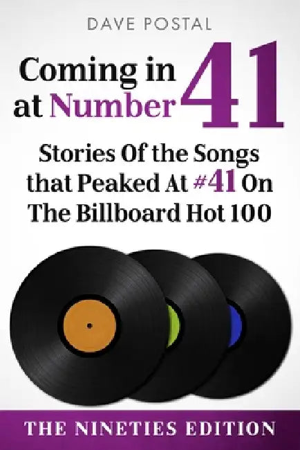 Coming In At #41: Stories of The Songs That Peaked At #41 on The Billboard Hot 100 (Nineties Edition) by Dave Postal