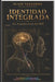 Identidad Integrada: La Arquitectura del SER: Sistema de Reingeniería Mental para la Integración del YO Disidente by Ylich Tarazona