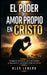 El Poder del Amor Propio en Cristo: Vence la Ansiedad con Oración by Alex Lenero