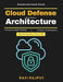 Cloud Defense Architecture: IAM in Cloud Cloud Compliance Tools DevSecOps Integration Continuous Cloud Monitoring Cloud Security Automation Disaster R by Ravi Rajput
