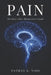 Pain: The Body's Most Misunderstood Signal by Nathan K. Voss