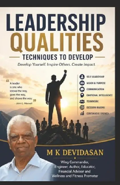 Leadership Qualities: Techniques to Develop by M. K. Devidasan