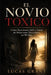El Novio Tóxico: Cómo Reconocer, Salir y Sanar de Relaciones Narcisistas en 90 Días by Lucas Grant