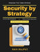 Security by Strategy: CISO Strategy Guide Security Risk Management Real-time Threat Detection AI in Cyber Defense Cloud Security Solutions Quantum Cyb by Ravi Rajput
