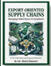 Export-Oriented Supply Chains: Managing Global Buyers & Compliance by Shahul Hameed I