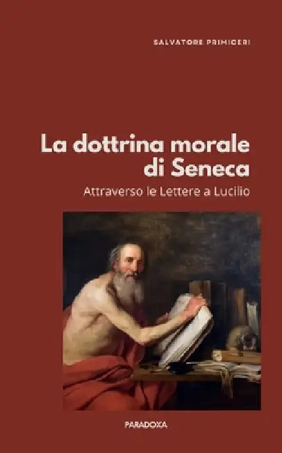 La dottrina morale di Seneca: Attraverso le Lettere a Lucilio by Salvatore Primiceri