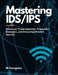 Mastering IDS/IPS: Advanced Threat Detection, Prevention Strategies, and Enterprise Network Security by Miles Carrington