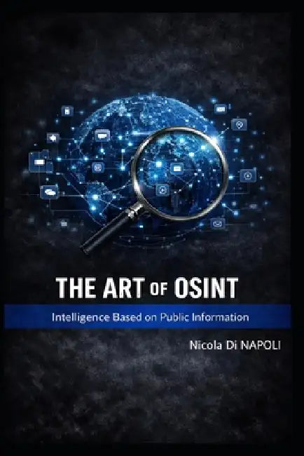 The Art of Osint: Intelligence Based on Public Information by Nicola Di Napoli