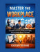 Master the Workplace: Essential Technical and Professional Skills Every Employee Needs to Succeed by Cassian Solvare