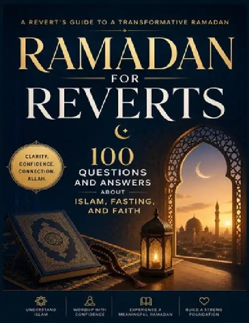 Ramadan for Reverts: 100 Questions and Answers About Islam, Fasting, and Faith From Doubt to Deen Through Qur'an and Sunnah by Abubakar Mohammed Mustapha