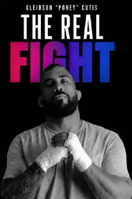The Real Fight: 5 Rounds to Overcome What Holds Your Life Back by Gleidson Poney Cutis