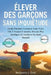 Élever Des Garçons Sans Inquiétude: Guide Parental: Comment Aider Votre Fils À Vaincre L'anxiété, Devenir Plus Intelligent Et Améliorer Sa Santé Menta by Benjamin J. Cole