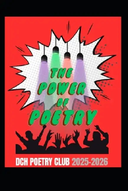 The Power of Poetry: DCH Poetry Club SY25-26 by Tamara Ladyy T. McKnight, Braylie Nicole Phillip, Naomi Nana Wells