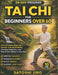 Tai Chi for Beginners Over 60: The Complete Beginner's System to Build Stability, Increase Flexibility, and Stay Active Safely at Any Age by Satoshi Jiro