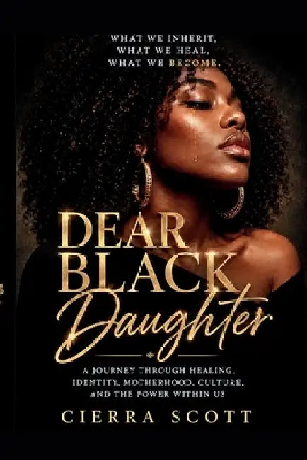 Dear Black Daughter by Cierra Scott