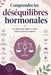 Comprendre les déséquilibres hormonales: Un guide pour gérer la santé endocrienne de femmes by Brianna Kebede