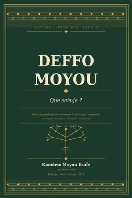 Deffo Moyou: Que sais-je ? Brève généalogie d'un homme à multiples casquettes by Lionel Sichom, Arianne Melague, Esaïe Kamdem Moyou