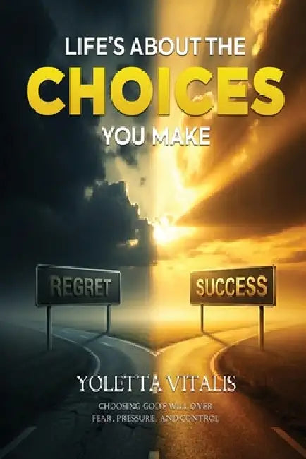 Master Your Decisions, Own Your Choices by Yoletta Vitalis